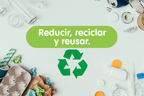 Reducir, reciclar y reutilizar